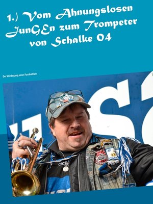 cover image of 1.) Vom Ahnungslosen JunGEn zum Trompeter von Schalke 04